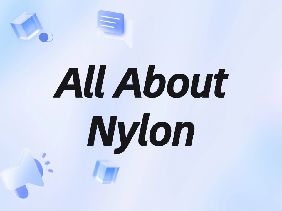 All About Nylon: A Comprehensive Overview